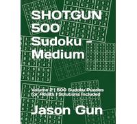 SHOTGUN Sudoku - Medium: Volume 2 | 500 Sudoku Puzzles for Adults | Solutions Included