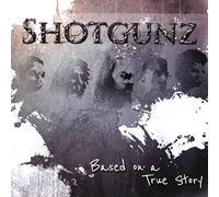 Shotgunz - Based On A True Story