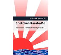 Shotokan Karate-Do: Reflexiones sobre su historia y filosofía