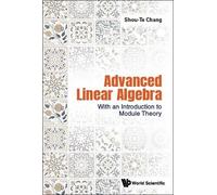 Shou-te Chang Advanced Linear Algebra: With An Introduction T (Copertina rigida)