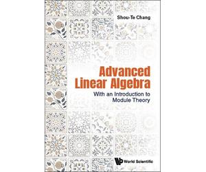 Shou-te Chang Advanced Linear Algebra: With An Introduction To Modul (Tascabile)