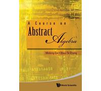 Shou-te Chang Minking Eie Course On Abstract Algebra, A (Copertina rigida)