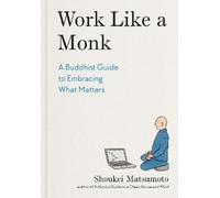 Shoukei Matsumoto Work Like a Monk (Copertina rigida)