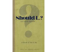 Should I...?: A Decision-Making Journal for the Indecisive & Slightly Unstable