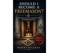 Should I Become a Freemason?: An Honest Guide to Making an Informed Decision