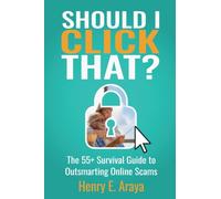 Should I Click That?: The 55+ Survival Guide to Outsmarting Online Scams