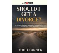 Should I Get a Divorce?: A Christian Guide to Separation, Reconciliation, and Making a Wise Decision