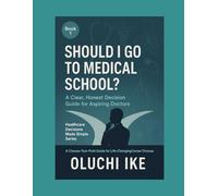 Should I Go to Medical School?: A Clear, Honest Decision Guide for Aspiring Doctors