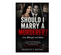 Should I Marry a Murderer? (Love, Betrayal, and Justice): A True Crime Documentary Story of Deception, Courage, and Cold-Blooded Secrets Revealed Starring Caroline Muirhead and Alexander McKellar