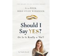 Should I Say YES? Or Is It Really a 'No'?: A 12-Week Bible Study Workbook for Young Christian Women