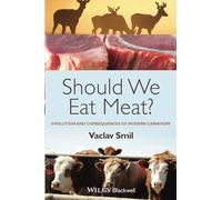 Should We Eat Meat?: Evolution and Consequences of Modern Carnivory