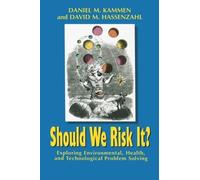 Should We Risk It?: Exploring Environmental, Health, and Technological Problem Solving by Daniel M. Kammen (2001-06-01)