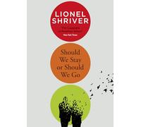 Should We Stay or Should We Go: Hilarious new literary fiction book from the award-winning author of We Need to Talk About Kevin