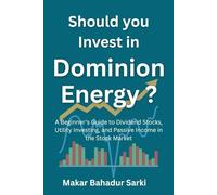 Should You Invest in Dominion Energy ?: A Beginner’s Guide to Dividend Stocks, Utility Investing, and Passive Income in the Stock Market