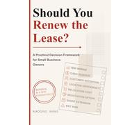 Should You Renew the Lease?: A Practical Decision Framework for Small Business Owners