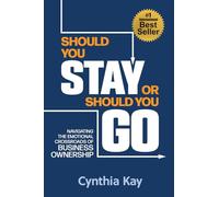 Should You Stay or Should You Go: Navigating the Emotional Crossroads of Business Ownership