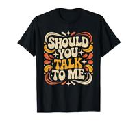 Should You Talk To Me Conversazione introversa - Maglietta