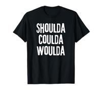 "Shoulda, Woulda, Coulda", rimpianto delusione Maglietta