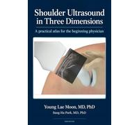 Shoulder Ultrasound in Three Dimensions: A practical atlas for the beginning physician