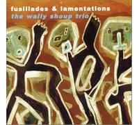Shoup, Wally Trio - Fusillades & Lamentations