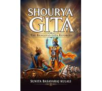 SHOURYA GITA: The Bhagavad Gita Reforged