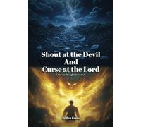 Shout at the Devil and Curse at the Lord: A Journey Through Chronic Pain