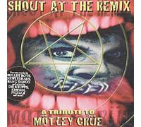 Shout At The Remix - A Tribute To Motley Crue