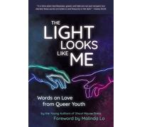 The Light Looks Like Me: Words on Love from Queer Youth