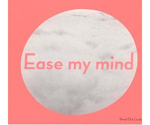 SHOUT OUT LOUDS - EASE MY MIND