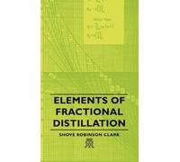 Shove Robinson Clark Elements Of Fractional Distillation (Copertina rigida)