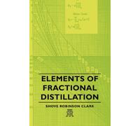 Shove Robinson Clark Elements Of Fractional Distillation (Tascabile)