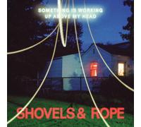 Shovels & Rope Something Is Working Up Above Album