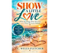 Show A Little Love: What We Bring, What We Give, and What We Leave Behind