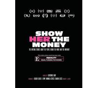 Show Her The Money: The Riveting Stories About the People Behind the Movie and the Movement