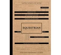 Show Horse Performance Log Book: Track Every Routine. Ideal for Handlers, Riders, Equestrian Trainers & Event Teams