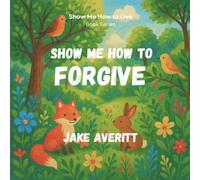 Show Me How to Forgive