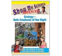 Show Me Science Series-Advance - Ecology Bats Creatures of the
