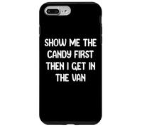 Show Me The Candy First Then I get in The Van Funny Apparel Custodia per iPhone 7 Plus/8 Plus