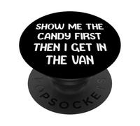 Show Me The Candy First Then I get in The Van Funny Apparel PopSockets PopGrip Adesivo