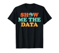 Show Me The Data Analytics Statistiche Scienza dei Dati Maglietta