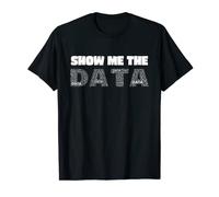 Show Me the Data Scientist Analyst Machine Learning - Divertente Maglietta