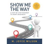 Show Me the Way: A Step-by-Step Roadmap to Grant Readiness
