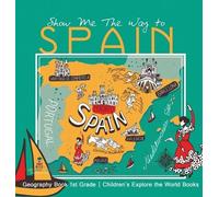 Show Me The Way to Spain - Geography Book 1st Grade Children' (Copertina rigida)