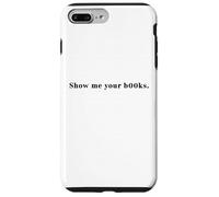 Show me your b00ks X libri libri libri tipoworm amanti dei libri Custodia per iPhone 7 Plus/8 Plus
