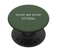 Show Me Your Books. Saying Women Sarcastic Humorous Print PopSockets PopGrip Adesivo