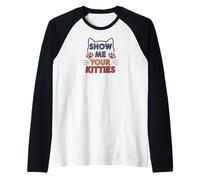 Show Me Your Kitties Funny Cat Paw Print Feline Lover Maglia con Maniche Raglan