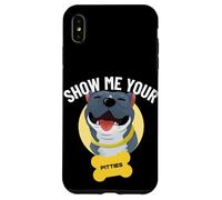 Show Me Your Pitties Funny Pitbull Dog Lovers Custodia per iPhone XS Max