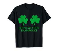 Show Me Your Shamrocks Boobs Tits Funny St Patricks Day Maglietta