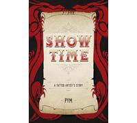 Show Time: A Tattoo Artist's Story
