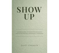 Show Up: A Guided Journal to Transform Gym Anxiety Into Action and Build Unshakeable Confidence
